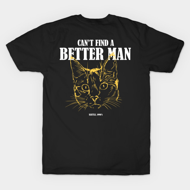 Can't find a better man, Grunge T-shirt for cat lovers by reyboot